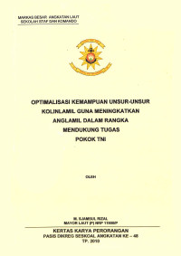 Optimalisasi Kemampuan Unsur-Unsur Kolinlamil Guna Meningkatkan Anglamil Dalam Rangka Mendukung Tugas Pokok TNI