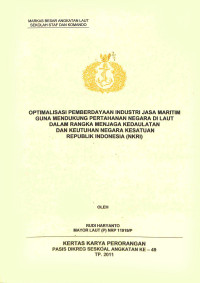 Optimalisasi pemberdayaan industri jasa maritim guna mendukung pertahanan negara di laut dalam rangka menjaga kedaulatan dan keutuhan Negara Kesatuan Republik Indonesia (NKRI)