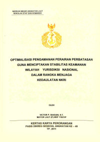 Optimalisasi pengamanan perairan perbatasan guna menciptakan stabilitas keamanan wilayah yurisdiksi nasional dalam rangka menjaga kedaulatan NKRI