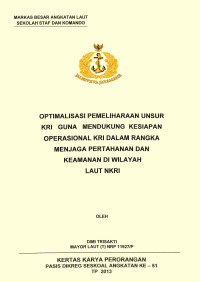 Optimalisasi Pemeliharaan Unsur KRI Guna Mendukung Kesiapan Operasional KRI Dalam Rangka Menjaga Pertahanan Dan Keamanan Di Wilayah Laut NKRI