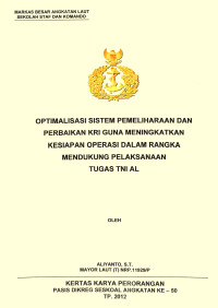 Optimalisasi Sistem Pemeliharaan Dan Perbaikan Kri Guna Meningkatkan Kesiapan Operasi Dalam Rangka Mendukung Pelaksanaan Tugas Tni Al