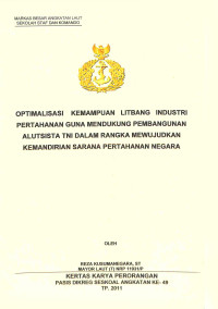 Optimalisasi kemampuan Litbang industri pertahanan guna mendukung pembangunan alutsista TNI dalam rangka mewujudkan kemandirian sarana pertahanan negara