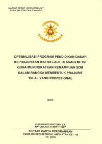 Optimalisasi program pendidikan dasar keprajuritan matra laut di Akademi TNI guna meningkatkan kemampuan SDM dalam rangka membentuk prajurit TNI AL yang profesional