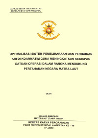 Optimalisasi sistem pemeliharaan dan perbaikan KRI di Koarmatim guna meningkatkan kesiapan satuan operasi dalam rangka mendukung pertahanan negara matra laut