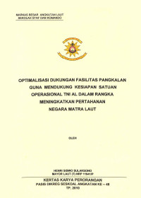 Optimalisasi dukungan fasilitas pangkalan guna mendukung kesiapan satuan operasional TNI AL dalam rangka meningkatkan pertahanan negara matra laut