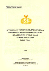 Optimalisasi dukungan fasilitas Lantamal V guna mendukung kesiapan unsur gelar melaksanakan operasi dalam rangka tercapainya tugas TNI AL