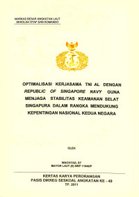 Optimalisasi Kerjasama TNI AL Dengan Republic Of Singapore Navy Guna Menjaga Stabilitas Keamanan Selat Singapura Dalam Rangka Mendukung Kepentingan Nasional Kedua Negara