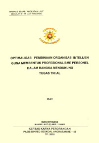 Optimalisasi pembinaan organisasi intelijen guna membentuk profesionalisme personel dalam rangka mendukung tugas TNI AL