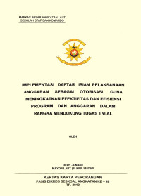 Implementasi daftar isian pelaksanaan anggaran sebagai otorisasi guna meningkatkan efektifitas dan efisiensi program dan anggaran dalam rangka mendukung tugas TNI AL