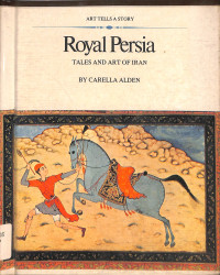 Royal Persia TALES AND ART OF IRAN