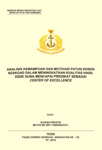 Analisis kemampuan dan motivasi patun dosen Seskoad dalam meningkatkan kualitas hasil didik guna mencapai predikat sebagai center of excellence