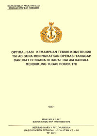 Optimalisasi Kemampuan Teknis Konstruksi TNI Ad Guna Meningkatkan Operasi Tanggap Darurat Bencana Di Darat Dalam Rangka Mendukung Tugas Pokok TNI