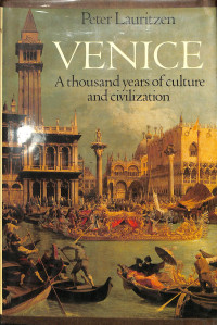 VENICE A THOUSAND YEARS OF CULTURE AND CIVILIZATION