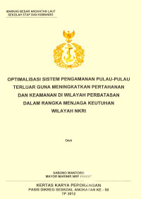 Optimalisasi Sistem Pengamanan Pulau-Pulau Terluar Guna Meningkatkan Pertahanan Dan Keamanan Di Wilayah Perbatasan Dalam Rangka Menjaga Keutuhan Wilayah NKRI