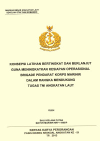 Konsepsi Latihan Bertingkat Dan Berlanjut Guna Meningkatkan Kesiapan Operasional Brigade Pendarat Korps Marinir Dalam Rangka Mendukung Tugas TNI Angkatan Laut