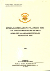 Optimalisasi pengamanan pulau-pulau kecil terluar guna menghadapi ancaman nirmiliter dalam rangka menjaga kedaulatan NKRI