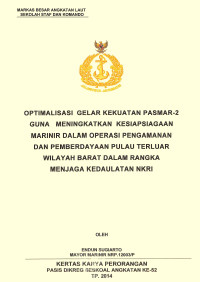 Optimalisasi gelar kekuatan pasmar-2 guna meningkatkan kesiapsiagaan marinir dalam operasi pengamanan dan pemberdayaan pulau terluar wilayah barat dalam rangka menjaga kedaulatan NKRI