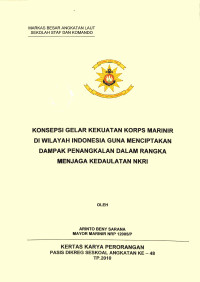 Konsepsi gelar kekuatan Korps Marinir di wilayah Indonesia guna menciptakan dampak penangkalan dalam rangka menjaga kedaulatan NKRI