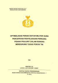 Optimalisasi Peran Oditur Militer Guna Percepatan Penyelesaian Perkara Pidana Prajurit Dalam Rangka Mendukung Tugas Pokok TNI