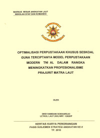 Optimalisasi Perpustakaan Khusus Seskoal Guna Terciptanya Model Perpustakaan Modern TNI AL Dalam Rangka Meningkatkan Profesionalisme Prajurit Matra Laut