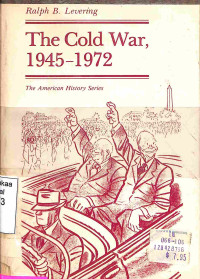 The Cold War 1945-1972. The American History Series