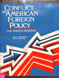 Conflict In American Foreign Policy. The Issues Debated