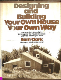 Designing And Building Your Own House Your Own Way