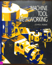 MACHINE TOOL METALWORKING : PRINCIPLES AND PRACTICE