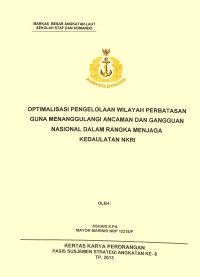 Optimalisasi Pengelolaan Wilayah Perbatasan Guna Menanggulangi Ancaman Dan Gangguan Nasional Dalam Rangka Menjaga Kedaulatan NKRI