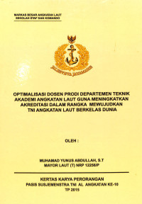 Optimalisasi Dosen Prodi Depaetemen Teknik Akademi Angkatan Laut guna meningkatkan Akreditasi dalam rangka mewujudkan TNI Angkatan Laut berkelas dunia
