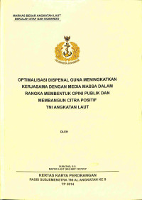 Optimalisasi Dispenal Guna Meningkatkan Kerjasama Dengan Media Massa Dalam Rangka Membentuk Opini Piblik Dan Membangun Citra Positif Tni Angkatan Laut