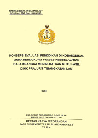 Konsepsi Evaluasi Pendidikan Di Kobangdikal Guna Mendukung Proses Pembelajaran Dalam Rangka Meningkatkan Mutu Hasil Didik Prajurit Tni Angkatan Laut