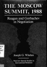 The Moscow Summit, 1988. Reagan and Gorbachev in Negotiation