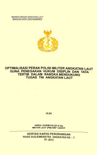 Optimalisasi Peran Polisi Militer Angkatan Laut Guna Penegakan Hukum Disiplin Dan Tata Tertib Dalam Rangka Mendukung Tugas TNI Angkatan Laut