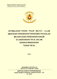 Optimalisasi peran polisi militer dalam menyikapi perubahan paradigma peradilan militer guna penegakan hukum di lingkungan TNI AL dalam rangka mendukung tugas TNI AL