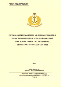 Optimalisasi Pemahaman Nilai-Nilai Pancasila Guna Menumbuhkan Jiwa Nasionalisme Dan Patriotisme Dalam Rangka Menegakkan Kedaulatan NKRI