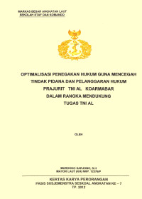 Optimalisasi Penegakan Hukum Guna Mencegah Tindak Pidana Dan Pelanggaran Hukum Prajurit TNI AL Koarmabar Dalam Rangka Mendukung Tugas TNI AL