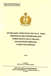 Optimalisasi Peran Intelijen Tni Al Guna Menanggulangi Perompakan Dan Pembajakan Di Selat Malaka Dalam Rangka Menjaga Stabilitas Kawasan