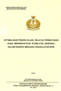 Optimalisasi Pengeloolaan Wilayah Perbatasan Guna Meningkatkan Stabilitas Nasional Dalam Rangka Menjaga Kedaulatan Nkri