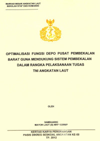 Optimalisasi Fungsi Depo Pusat Pembekalan Barat Guna Mendukung Sistem Pembekalan Dalam Rangka Pelaksanaan Tugas TNI Angkatan Laut