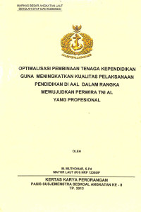 Optimalisasi Pembinaan Tenaga Kependidikan Guna Meningkatkan Kualitas Pelaksanaan Pendidikan Di Aal Dalam Rangka Mewujudkan Perwira Tni Al Yang Profesional