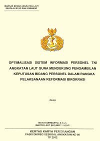 Optimalisasi Sistem Informasi Personel TNI Angkatan Laut Guna Mendukung Pengambilan Keputusan Bidang Personel Dalam Rangka Pelaksanaan Reformasi Birokrasi