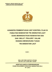 Konsepsi Pembentukan Unit Kontrol Plak Di Fasilitas Kesehatan TNI Angkatan Laut Guna Meningkatkan Kesehatan Gigi Dan Mulut Prajurit Dalam Rangka Mendukung Tugas TNI Angkatan Laut