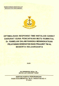 Optimalisasi Response Time Instalasi Gawat Darurat Guna Pencapaian Mutu Rumkital Dr. Ramelan Dalam Rangka Meningkatkan Pelayanan Kesehatan Bagi Prajurit TNIa Al Bbeserta Keluarganya