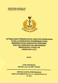 Optimalisasi Pemanfaatan Fasilitas Kesehatan Di Balai Kesehatan Koarmabar Guna Meningkatkan Kesehatan Personel Da Keluarganya Dalam Rangka Mendukung Tugas TNI Angkatan Laut