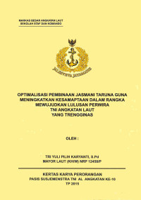 Optimalisasi Pembinaan Jasmani Taruna Guna Meningkatkan Kesamaptaan Dalam Rangka Mewujudkan Lulusan Perwira TNI Angkatan Laut Yang Trengginas