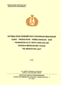 Optimalisasi Kemampuan Fasharkan Makassar Guna Tingkatkan Pemeliharaan Dan Perbaikan Alut Sista (KRI) Dalam Rangka Mendukung Tugas TNI Angkatan Laut