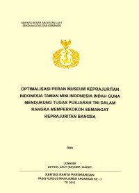 Optimalisasi Peran Museum Keprajuritan Indonesia Taman Mini Indonesia Indah Guna Mendukung Tugas Pusjarah TNI Dalam Rangka Memperkokoh Semangat Keprajuritan Bangsa