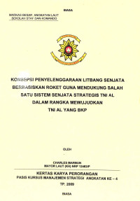 Konsepsi Penyelenggaraan Litbang Senjata Berbasiskan Roket Guna Mendukung Salah Satu Sistem Senjata Strategis Tni Al Dalam Rangka Mewujudkan Tni Al Yang BKP