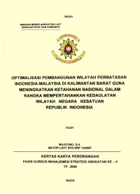 Optimalisasi Pembangunan Wilayah Perbatasan Indonesia-Malaysia Di Kalimantan Barat Guna Meningkatkan Ketahanan Nasional Dalam Rangka Mempertahankan Kedaulatan Wilayah Negara Kesatuan Republik Indonesia